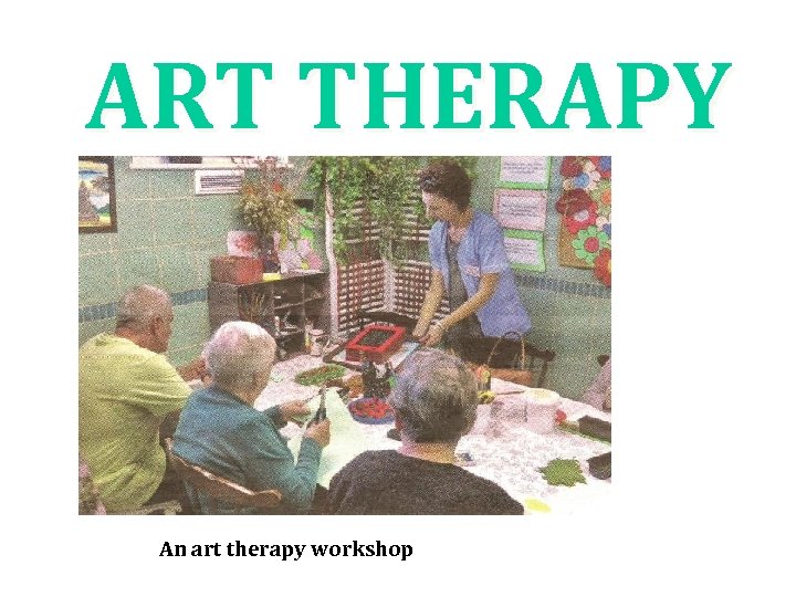 ART THERAPY An art therapy workshop 