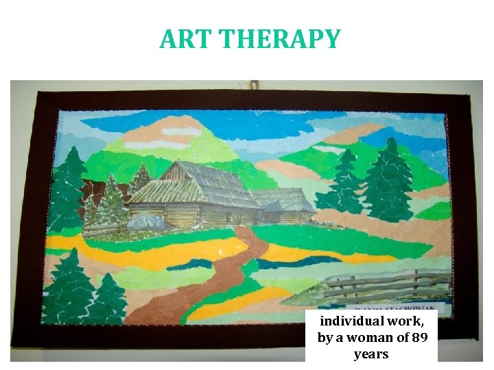 ART THERAPY PRACA GRUPOWA individual work, by a woman of 89 years 