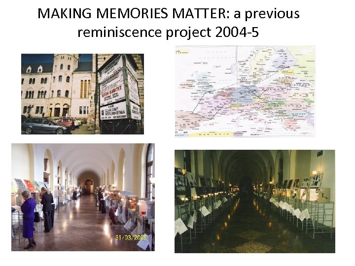 MAKING MEMORIES MATTER: a previous reminiscence project 2004 -5. 