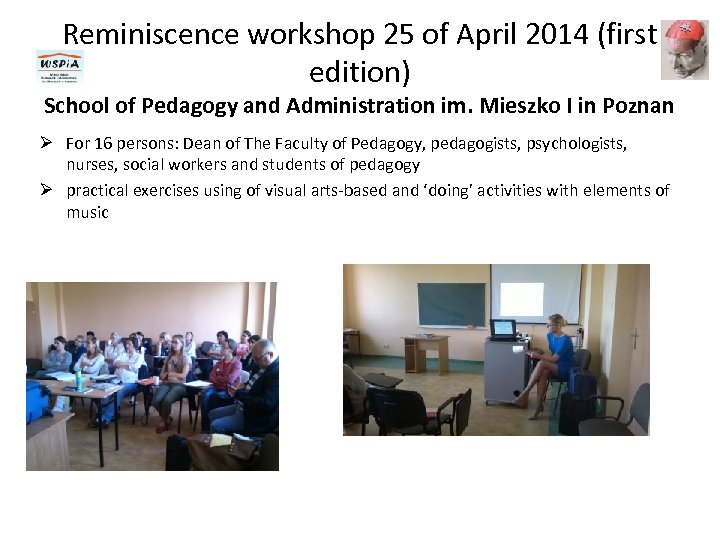 Reminiscence workshop 25 of April 2014 (first edition) School of Pedagogy and Administration im.