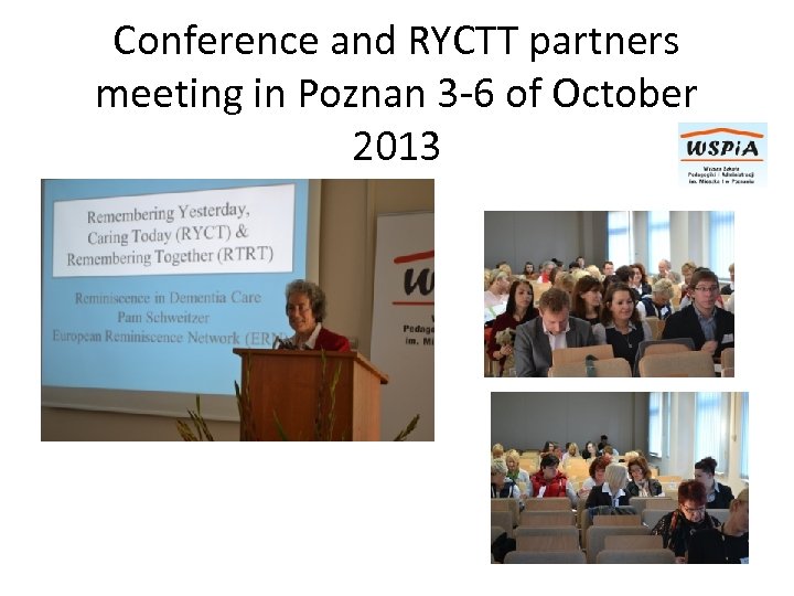 Conference and RYCTT partners meeting in Poznan 3 -6 of October 2013 • .