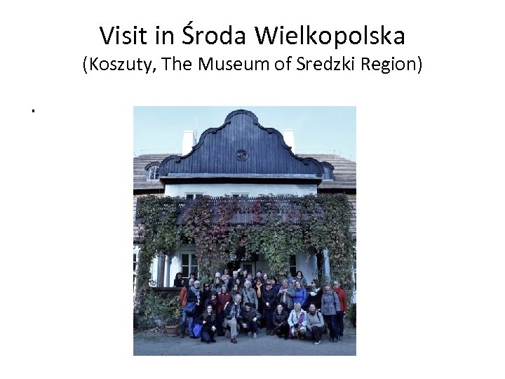 Visit in Środa Wielkopolska (Koszuty, The Museum of Sredzki Region) . 