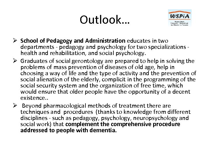 Outlook… Ø School of Pedagogy and Administration educates in two departments - pedagogy and