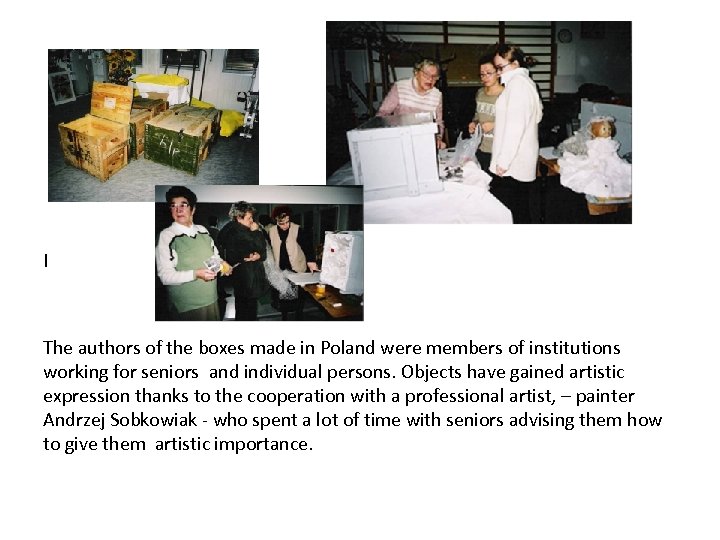 . I The authors of the boxes made in Poland were members of institutions