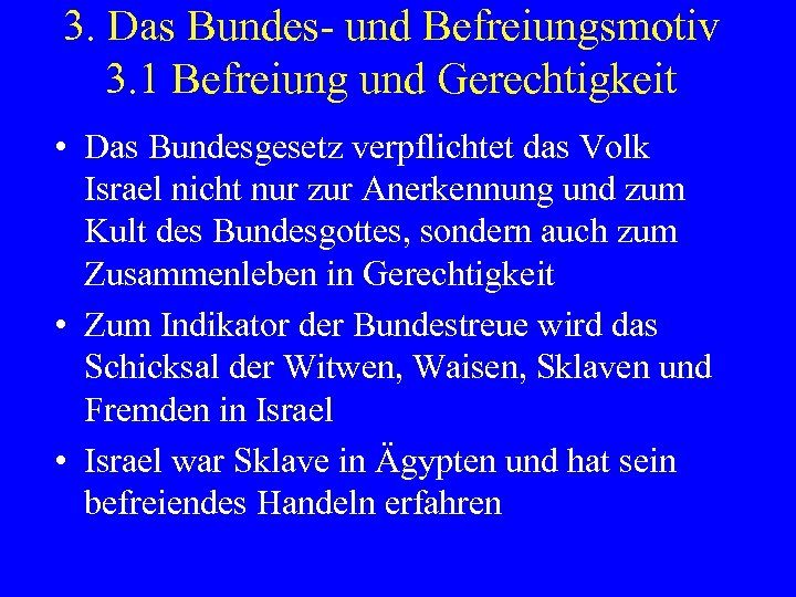 3. Das Bundes- und Befreiungsmotiv 3. 1 Befreiung und Gerechtigkeit • Das Bundesgesetz verpflichtet