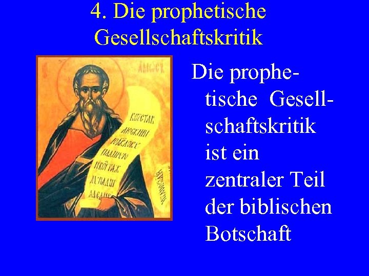 4. Die prophetische Gesellschaftskritik ist ein zentraler Teil der biblischen Botschaft 