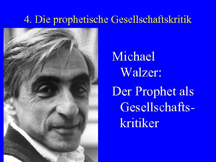 4. Die prophetische Gesellschaftskritik Michael Walzer: Der Prophet als Gesellschaftskritiker 