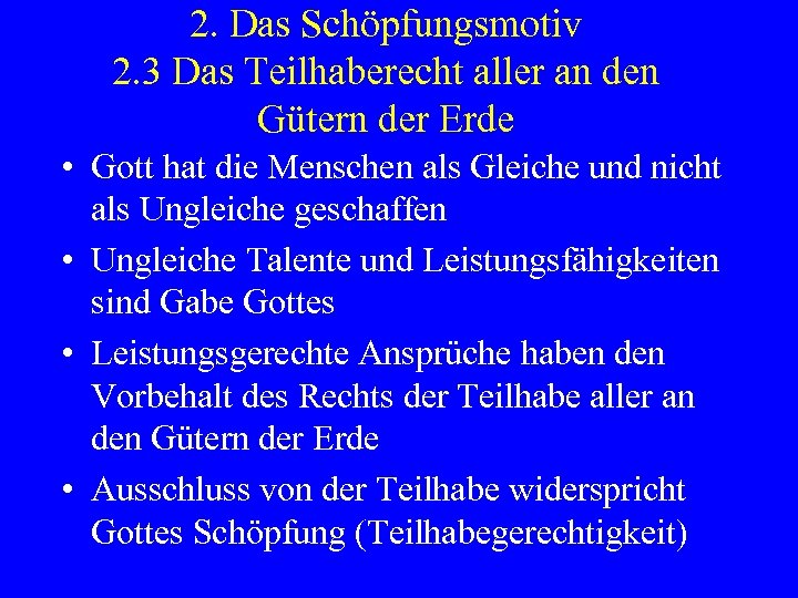 2. Das Schöpfungsmotiv 2. 3 Das Teilhaberecht aller an den Gütern der Erde •