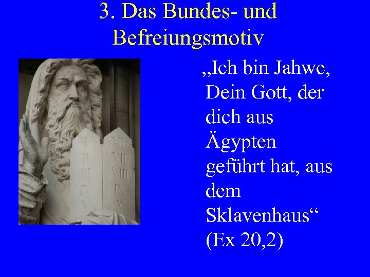 3. Das Bundes- und Befreiungsmotiv „Ich bin Jahwe, Dein Gott, der dich aus Ägypten