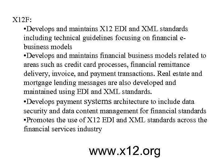 X 12 F: • Develops and maintains X 12 EDI and XML standards including