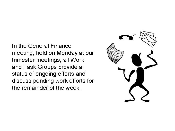 In the General Finance meeting, held on Monday at our trimester meetings, all Work