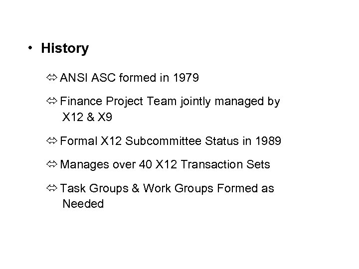  • History ó ANSI ASC formed in 1979 ó Finance Project Team jointly