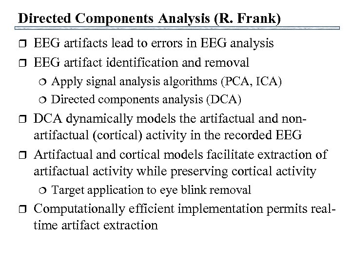 Directed Components Analysis (R. Frank) r r EEG artifacts lead to errors in EEG