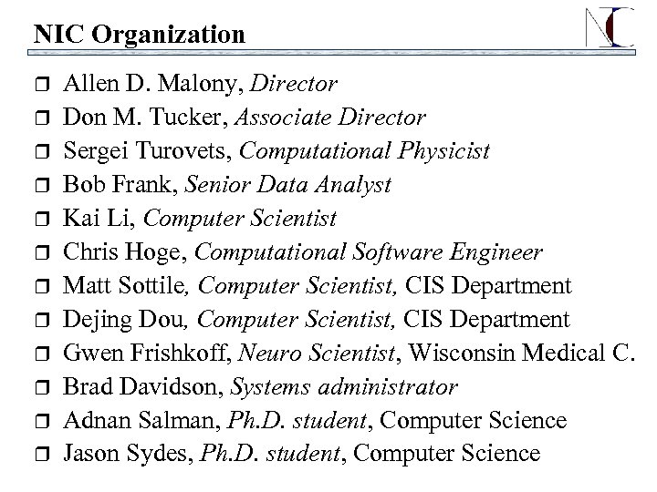 NIC Organization r r r Allen D. Malony, Director Don M. Tucker, Associate Director