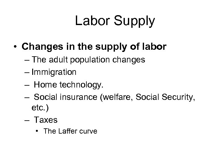 Labor Supply • Changes in the supply of labor – The adult population changes