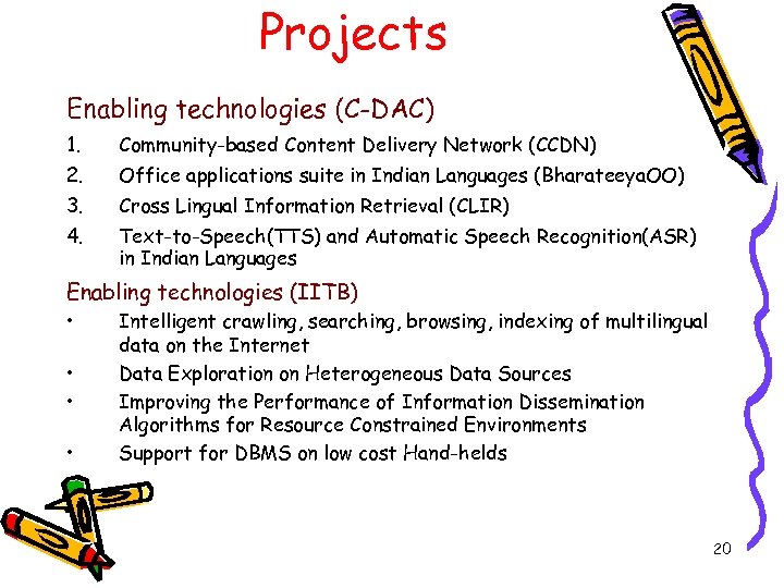 Projects Enabling technologies (C-DAC) 1. Community-based Content Delivery Network (CCDN) 2. Office applications suite