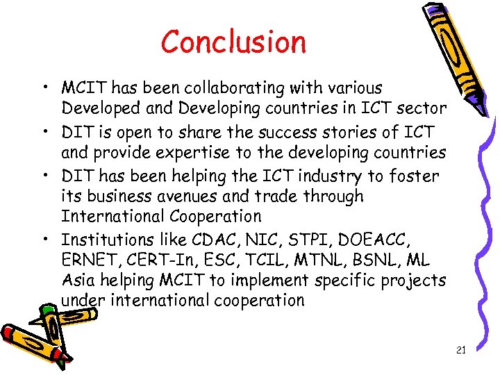 Conclusion • MCIT has been collaborating with various Developed and Developing countries in ICT