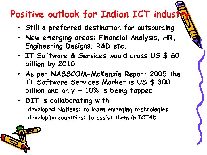 Positive outlook for Indian ICT industry • Still a preferred destination for outsourcing •