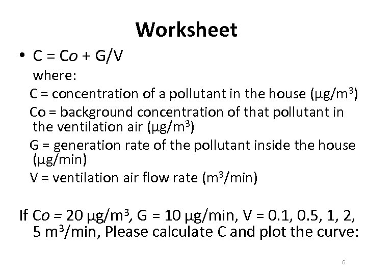 Worksheet • C = Co + G/V where: C = concentration of a pollutant