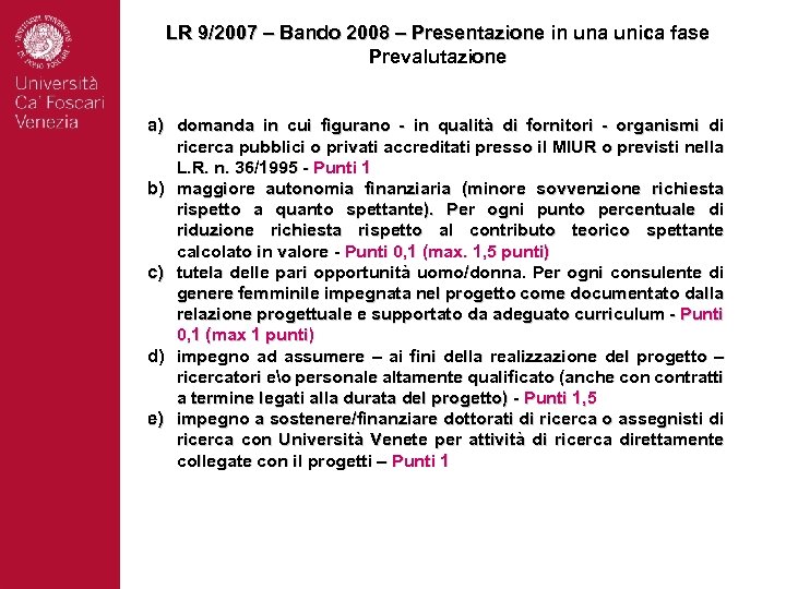 LR 9/2007 – Bando 2008 – Presentazione in una unica fase Prevalutazione a) domanda