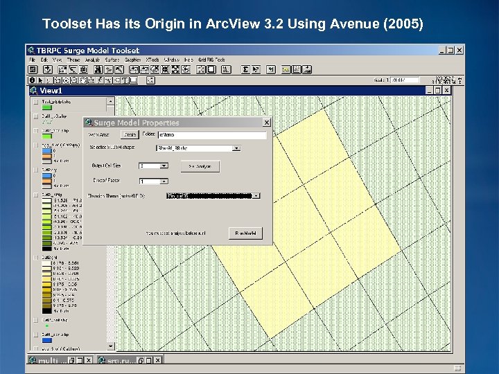 Toolset Has its Origin in Arc. View 3. 2 Using Avenue (2005) 
