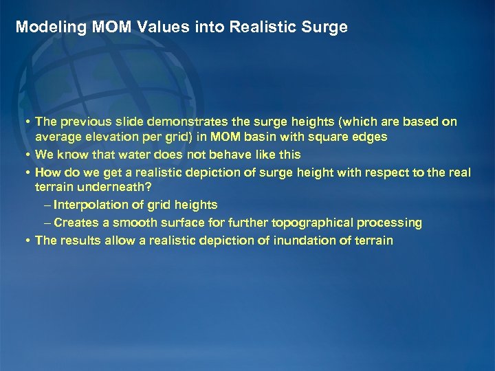 Modeling MOM Values into Realistic Surge • The previous slide demonstrates the surge heights