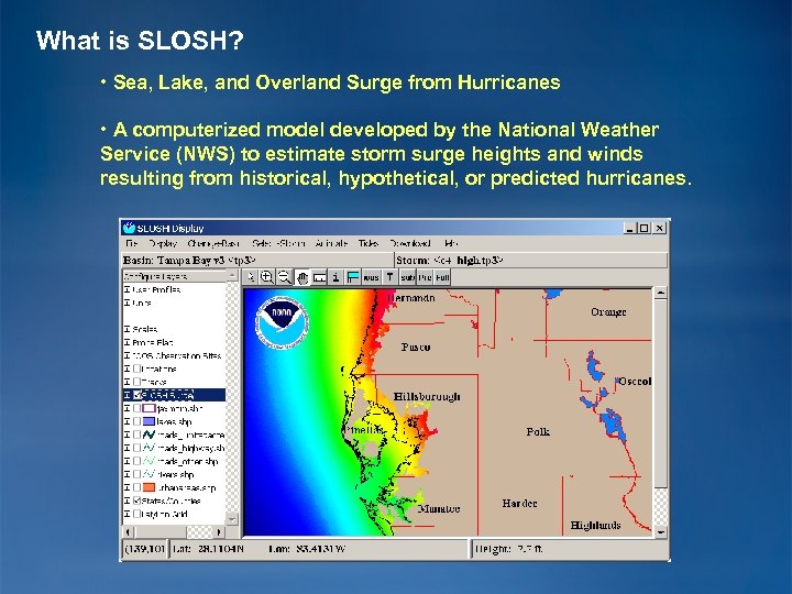 What is SLOSH? • Sea, Lake, and Overland Surge from Hurricanes • A computerized