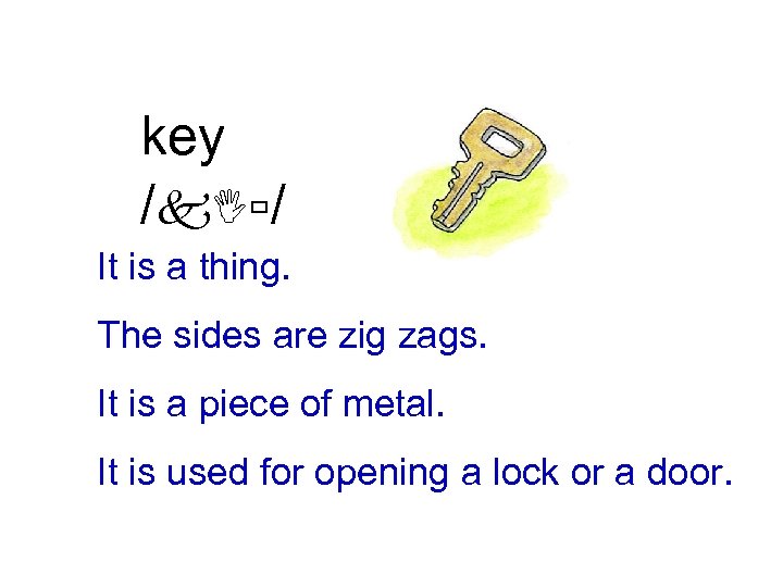 key /k. Iù/ It is a thing. The sides are zig zags. It is