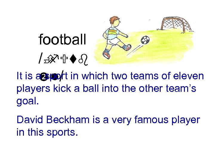 football /È f. Utb It is a sport in which two teams of eleven