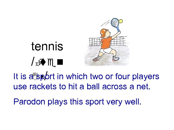 tennis /È ten It is a sport in which two or four players Is/