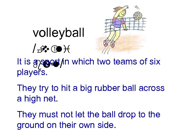 volleyball /È li v It is b ù /in which two teams of six