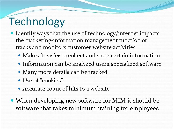 Technology Identify ways that the use of technology/internet impacts the marketing-information management function or