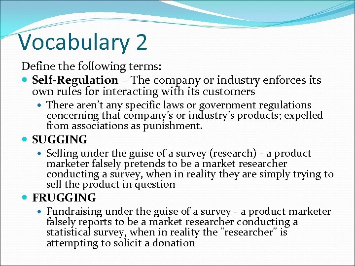 Vocabulary 2 Define the following terms: Self-Regulation – The company or industry enforces its