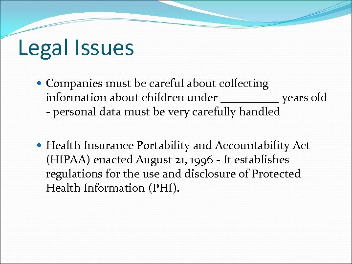 Legal Issues Companies must be careful about collecting information about children under _____ years