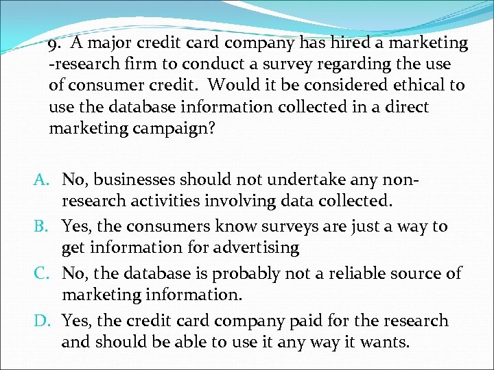  9. A major credit card company has hired a marketing -research firm to
