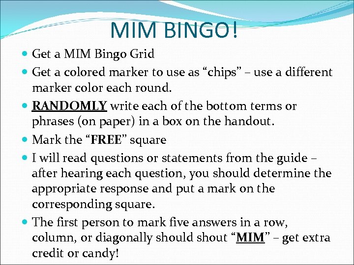MIM BINGO! Get a MIM Bingo Grid Get a colored marker to use as