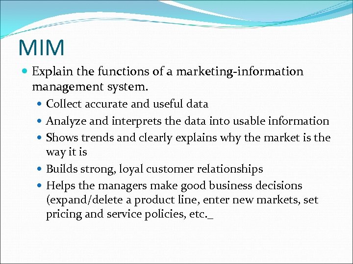 MIM Explain the functions of a marketing-information management system. Collect accurate and useful data