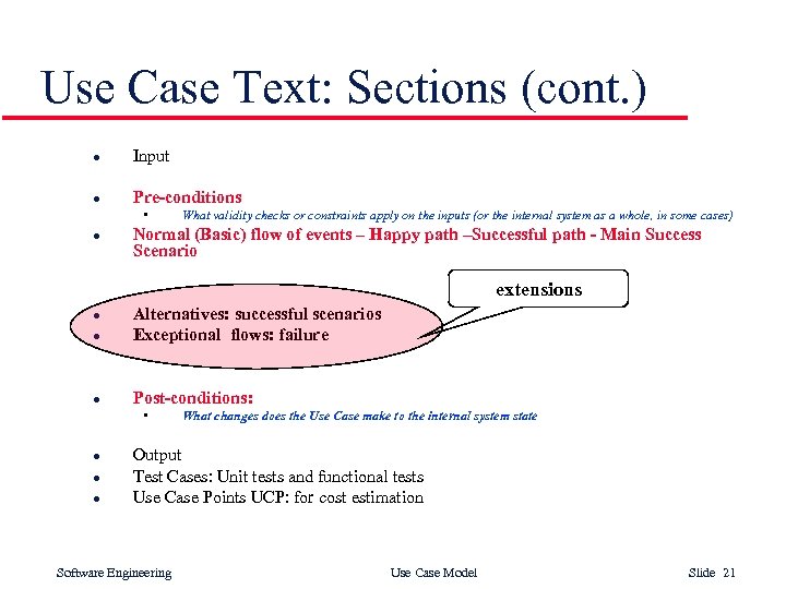 Use Case Text: Sections (cont. ) l Input l Pre-conditions • l What validity