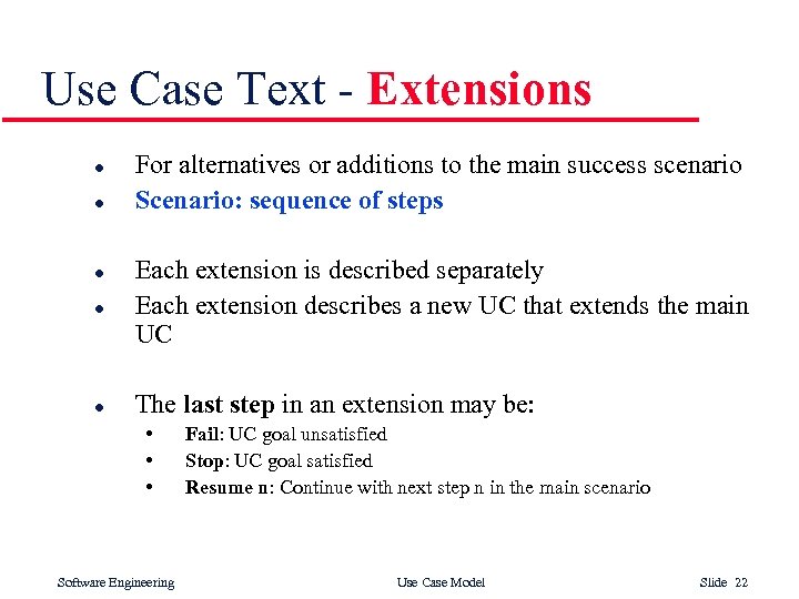 Use Case Text - Extensions l l l For alternatives or additions to the