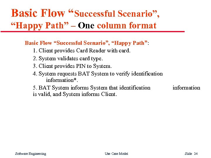 Basic Flow “Successful Scenario”, “Happy Path” – One column format Basic Flow “Successful Scenario”,