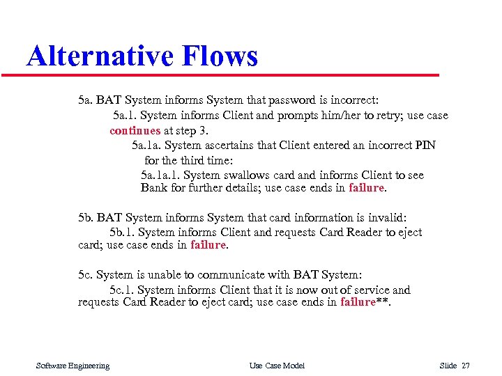 Alternative Flows 5 a. BAT System informs System that password is incorrect: 5 a.