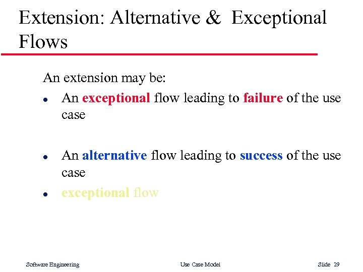 Extension: Alternative & Exceptional Flows An extension may be: l An exceptional flow leading