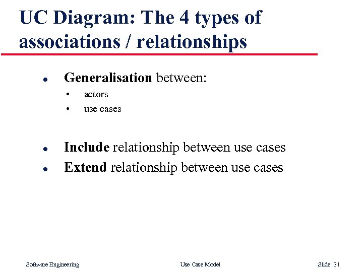 UC Diagram: The 4 types of associations / relationships l Generalisation between: • •