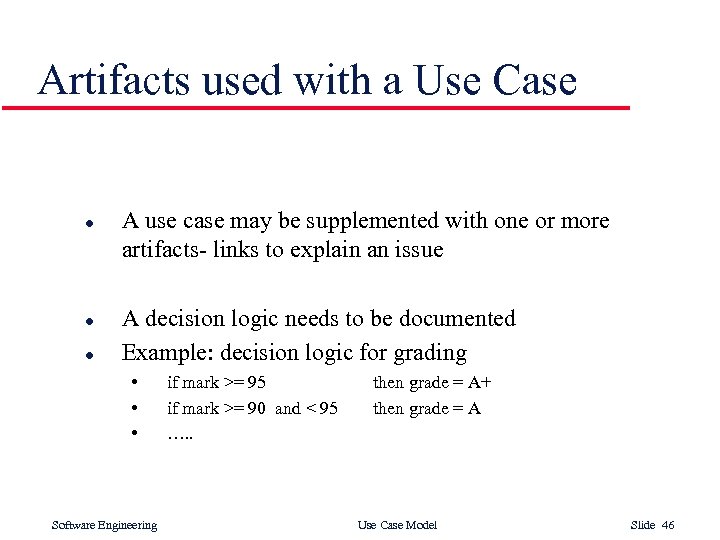 Artifacts used with a Use Case l l l A use case may be