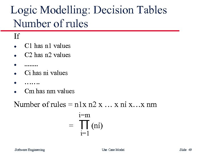 Logic Modelling: Decision Tables Number of rules If l l l C 1 has