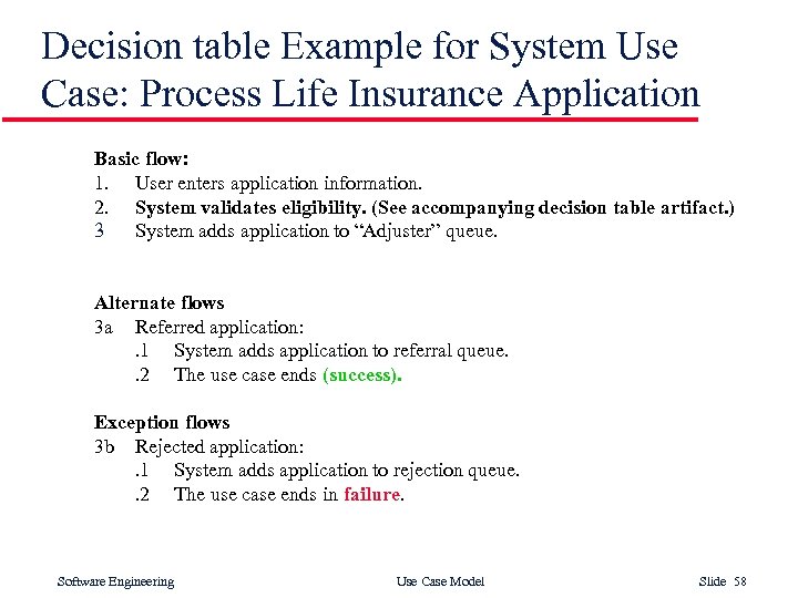 Decision table Example for System Use Case: Process Life Insurance Application Basic flow: 1.