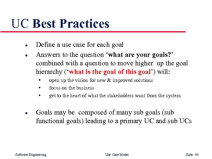 UC Best Practices l l Define a use case for each goal Answers to