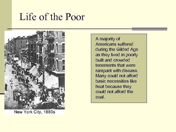Life of the Poor A majority of Americans suffered during the Gilded Age as