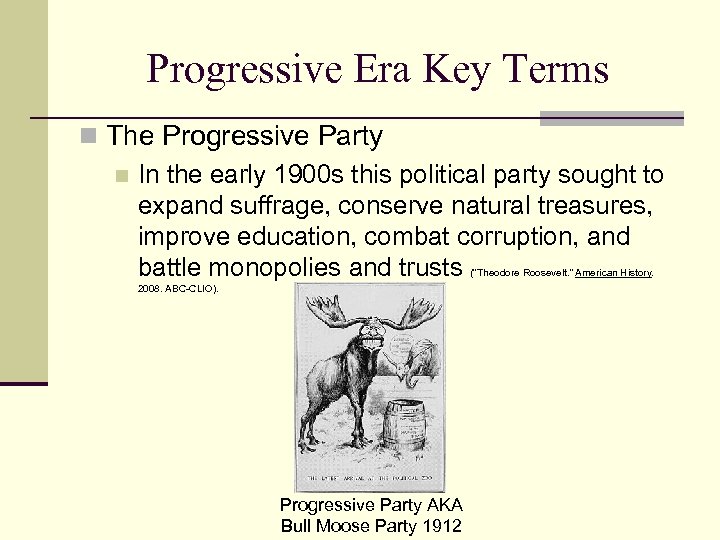 Progressive Era Key Terms n The Progressive Party n In the early 1900 s