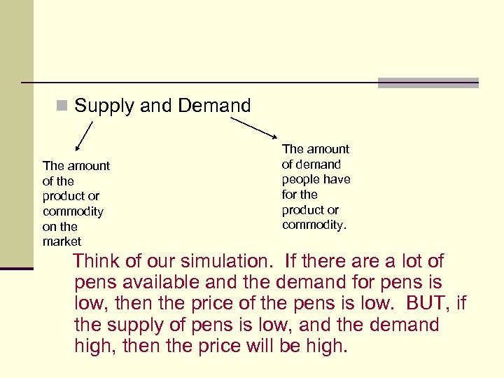 n Supply and Demand The amount of the product or commodity on the market